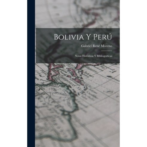 (영문도서) Bolivia y Perú: Notas Históricas y Bibliográficas Hardcover, Legare Street Press, English, 9781017906097