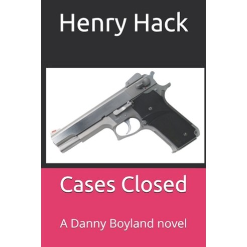 Cases Closed: A Danny Boyland novel Paperback, Independently Published