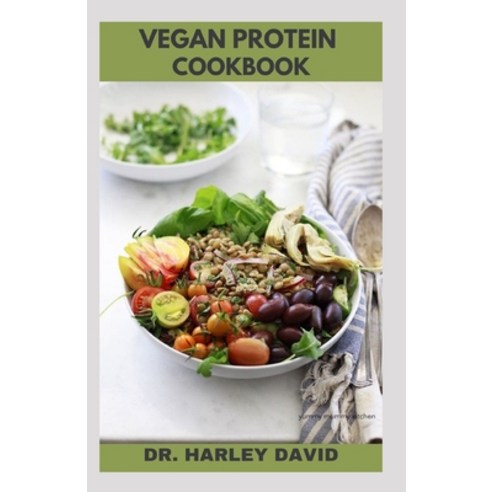 (영문도서) Vegan Protein Cookbook: Healthy And Delicious Whole Food Plant Based Recipes For Healthy living Paperback, Independently Published, English, 9798758194577