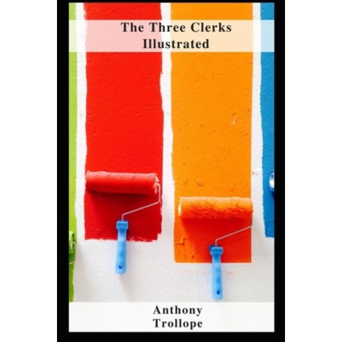 (영문도서) The Three Clerks Illustrated Paperback, Independently Published, English, 9798462858499