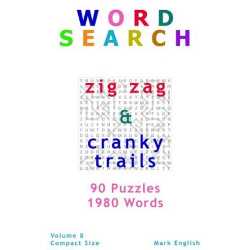 Word Search: Zig Zag & Cranky Trails 90 Puzzles 1980 Words Volume 8 Compact 5" x 8" Size Paperback, Independently Published