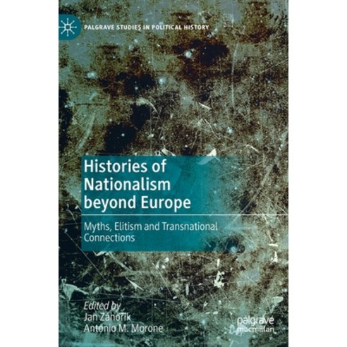 (영문도서) Histories of Nationalism Beyond Europe: Myths Elitism and Transnational Connections Hardcover, Palgrave MacMillan, English, 9783030926755