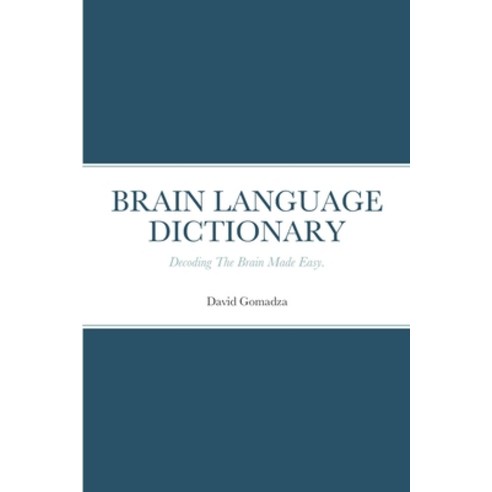 (영문도서) Brain Language Dictionary: Decoding The Brain Made Easy. Paperback, Lulu.com, English, 9781447751069