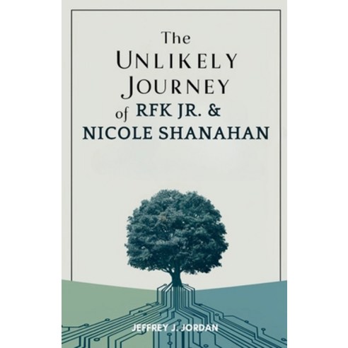 (영문도서) The Unlikely Journey of RFK Jr. & Nicole Shanahan: Bridging Tech Innovation and Political Asp... Paperback, Independently Published, English, 9798321107003