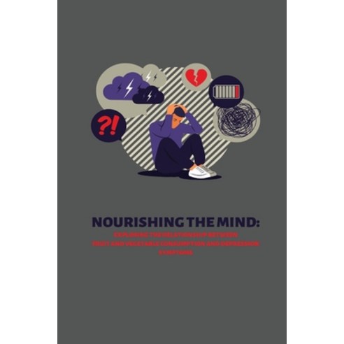 (영문도서) Nourishing the Mind: Exploring the Relationship Between Fruit and Vegetable Consumption and D... Paperback, Indie Publisher, English, 9781835208977
