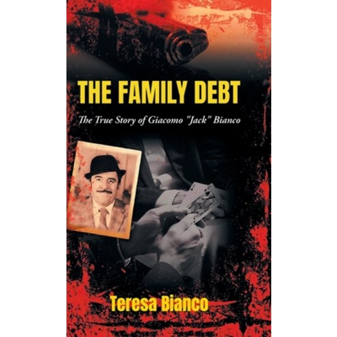(영문도서) The Family Debt: The True Story of Giacomo "Jack" Bianco Hardcover, 2020 Literary Group LLC, English, 9781964488059