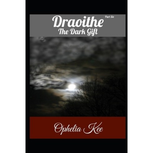 Draoithe: The Dark Gift: Part 6 Paperback, Independently Published