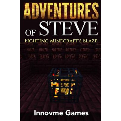 Adventures of Steve: Fighting Minecraft''s Blaze Paperback, Createspace Independent Pub..., English, 9781511618977