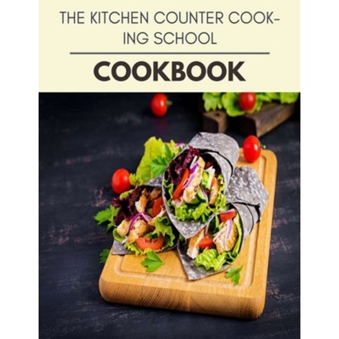The Kitchen Counter Cooking School Cookbook: Reset Your Metabolism with a Clean Ketogenic Diet Paperback, Independently Published, English, 9798693676367