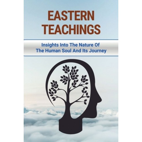 (영문도서) Eastern Teachings: Insights Into The Nature Of The Human Soul And Its Journey: New Age Books Paperback, Independently Published, English, 9798513094289