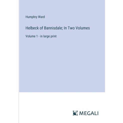(영문도서) Helbeck of Bannisdale; In Two Volumes: Volume 1 - in large print Paperback, Megali Verlag, English, 9783387326369