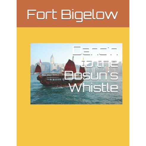 Danc''n to the Bosun''s Whistle Paperback, Independently Published, English, 9781797058535