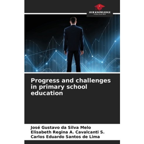 (영문도서) Progress and challenges in primary school education Paperback, Our Knowledge Publishing, English, 9786207210183