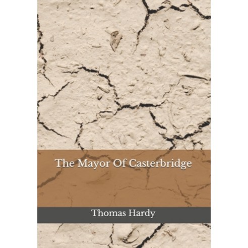The Mayor Of Casterbridge Paperback, Independently Published