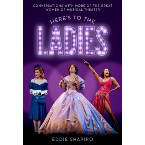 (영문도서) Here''s to the Ladies: Conversations with More of the Great Women of Musical Theater Hardcover, Oxford University Press, USA, English, 9780197585535
