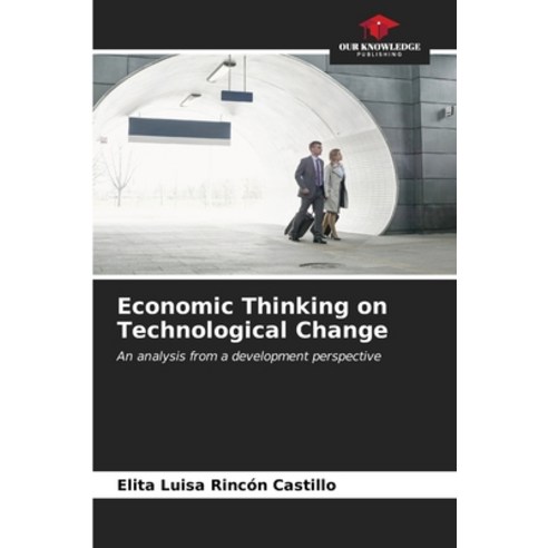 (영문도서) Economic Thinking on Technological Change Paperback, Our Knowledge Publishing, English, 9786206615989