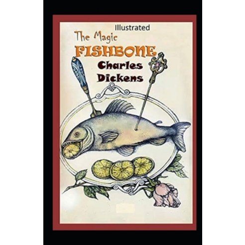 (영문도서) The Magic Fishbone Illustrated Paperback, Independently Published, English, 9798519362771