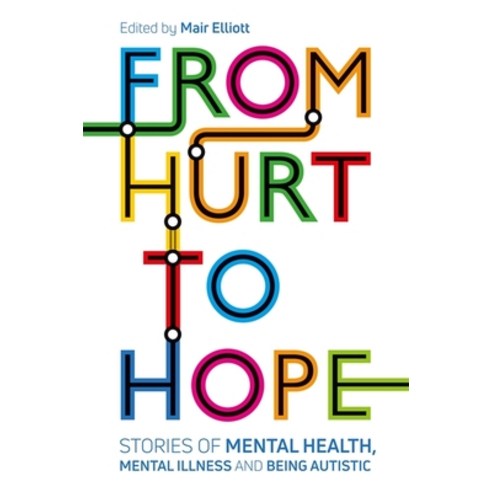 (영문도서) From Hurt to Hope: Stories of Mental Health Mental Illness and Being Autistic Paperback, Jessica Kingsley Publishers, English, 9781787755857