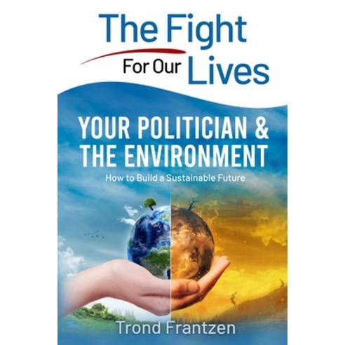 (영문도서) Your Politician & The Environment: How to Build a Sustainable Future Paperback, Independently Published, English, 9798327233904