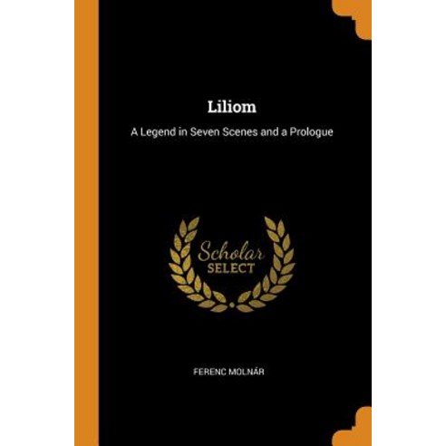 (영문도서) Liliom: A Legend in Seven Scenes and a Prologue Paperback, Franklin Classics, English, 9780342331567