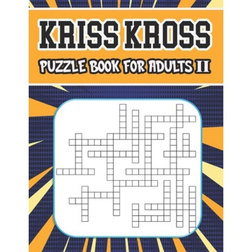 (영문도서) kriss kross puzzle book for adults II: 80 new criss cross puzzles complete with solutions Paperback, Independently Published, English, 9798725347401