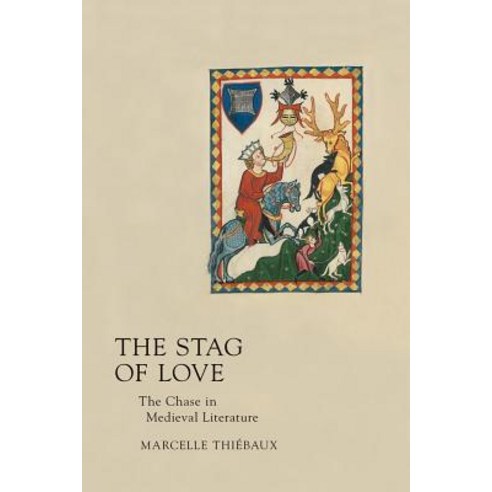 Stag of Love: The Chase in Medieval Literature Hardcover, Cornell University Press