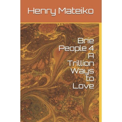 (영문도서) Brie People 4 A Trillion Ways to Love Paperback, Independently Published, English, 9798534013146