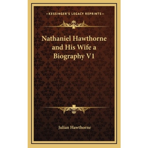 (영문도서) Nathaniel Hawthorne and His Wife a Biography V1 Hardcover, Kessinger Publishing, English, 9781163205365