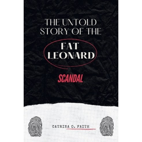 (영문도서) The Untold Story of the Fat Leonard Scandal: An Exposé of Power Betrayal and... Paperback, Independently Published, English, 9798346222125