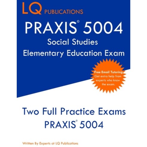 PRAXIS 5004 Social Studies Elementary Education Exam: PRAXIS Social STudies 5004 - Free Online Tutor... Paperback, Lq Pubications