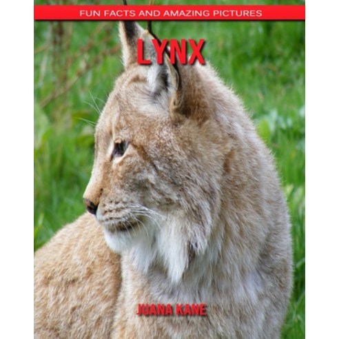 Lynx: Fun Facts and Amazing Pictures Paperback, Independently Published