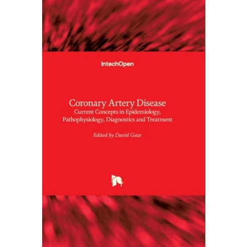 (영문도서) Coronary Artery Disease: Current Concepts in Epidemiology Pathophysiology Diagnostics and T... Hardcover, Intechopen, English, 9789535102625
