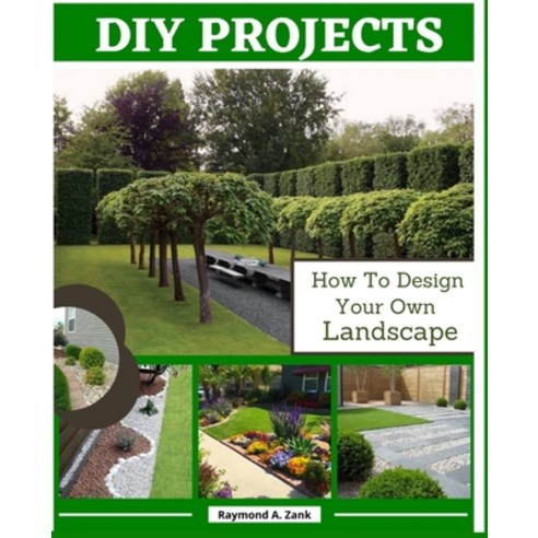 DIY Projects: How To Design Your Own Landscape Paperback, Independently Published, English, 9798557292306