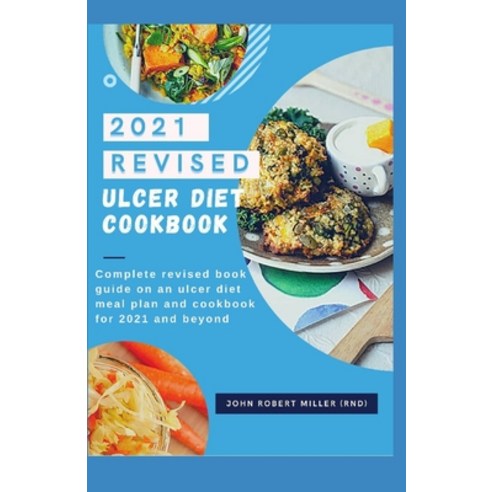 2021 Revised Ulcer Diet Cookbook Paperback, Independently Published, English, 9798596153934