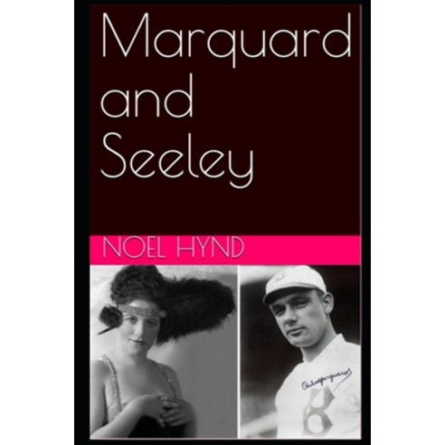 Marquard & Seeley: A true story of romance and betrayal baseball mascots misfits and vaudeville ... Paperback, Independently Published, English, 9798747861879