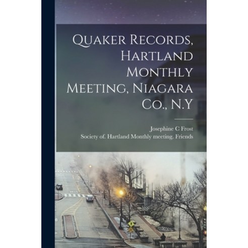 (영문도서) Quaker Records Hartland Monthly Meeting Niagara Co. N.Y Paperback, Legare Street Press, English, 9781018868042