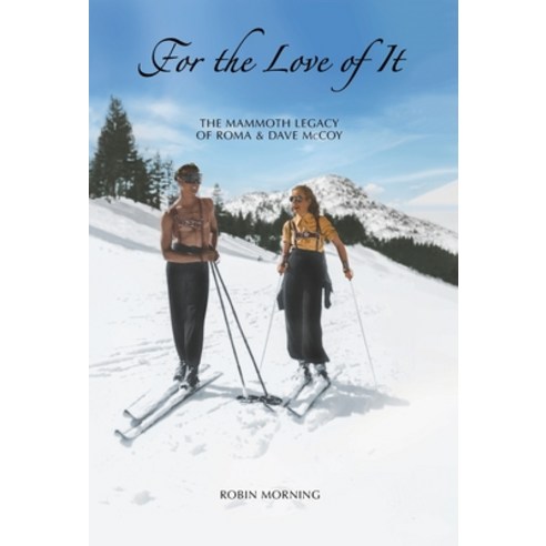 (영문도서) For the Love of It: The Mammoth Legacy of Roma and Dave McCoy Hardcover, Blue Ox Press, English, 9781734513318