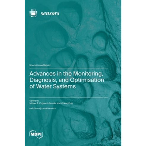 (영문도서) Advances in the Monitoring Diagnosis and Optimisation of Water Systems Hardcover, Mdpi AG, English, 9783036595948