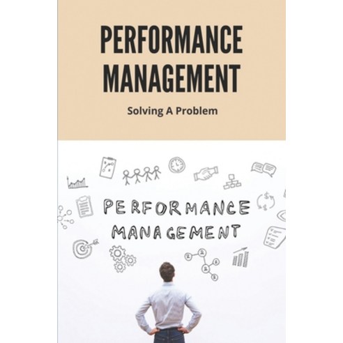 (영문도서) Performance Management: Solving A Problem: Solve The Performance Puzzle Practical Guide Paperback, Independently Published, English, 9798504886398