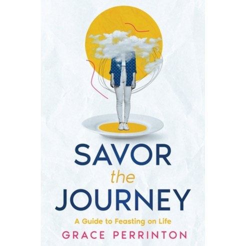 (영문도서) Savor the Journey: A Guide to Feasting on Life Paperback, Ebookit.com, English, 9781456647506