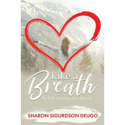 (영문도서) Take a Breath: The Path to Living Your Best Life Paperback, Tellwell Talent, English, 9780228827573