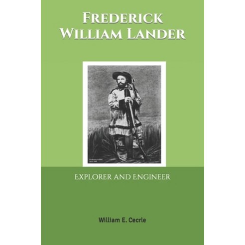 (영문도서) Frederick William Lander: Explorer and Engineer Paperback, Independently Published, English, 9798766754794