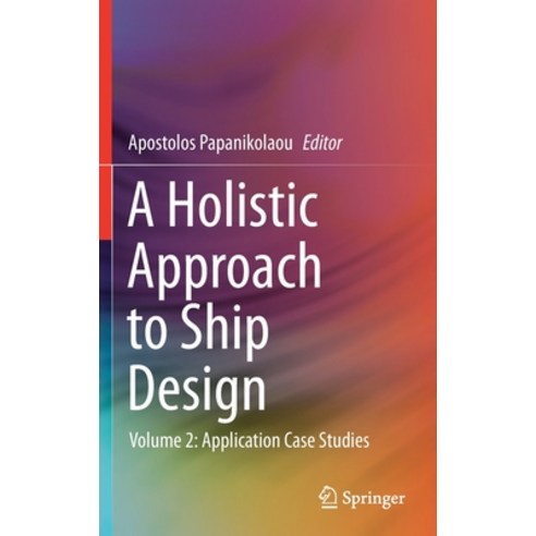 (영문도서) A Holistic Approach to Ship Design: Volume 2: Application Case Studies Hardcover, Springer, English, 9783030710903