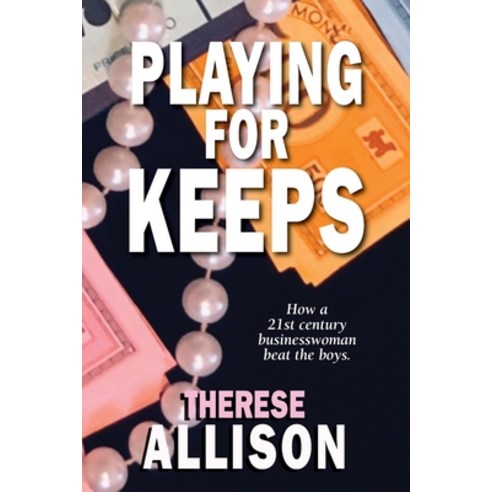 Playing for Keeps: How a 21st century businesswoman beat the boys. Paperback, Ta Books