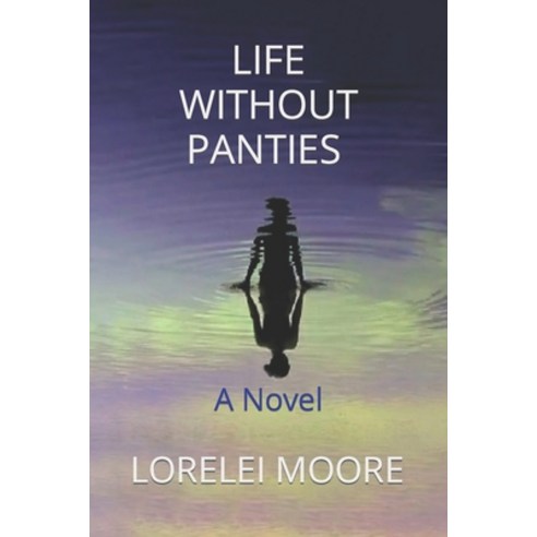 (영문도서) Life Without Panties: A Psychological Thriller Paperback, Independently Published, English, 9798870097060