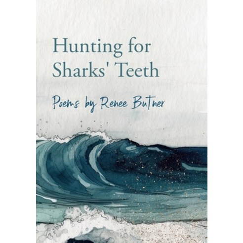 (영문도서) Hunting for Sharks'' Teeth: Poems by Renee Butner Paperback, Lulu.com, English, 9781312485891