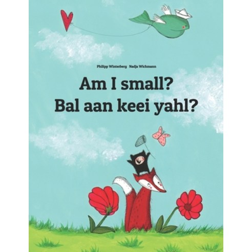 Am I small? Bal aan keei yahl?: Bilingual Children''s Book English-Sandic (Dual Language/Bilingual Ed... Paperback, Createspace Independent Pub..., English, 9781503350151