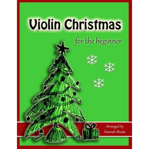 (영문도서) Violin Christmas for the Beginner: Easy Christmas Favorites for Early Violinists Paperback, Createspace Independent Pub..., English, 9781725695894
