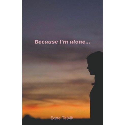 (영문도서) Because I''m Alone... Paperback, Egne Talvik, English, 9798201561253