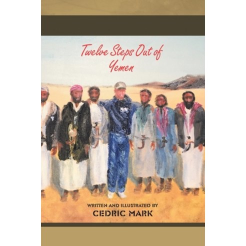 Twelve Steps Out of Yemen Paperback, Lulu Publishing Services, English, 9781684714933